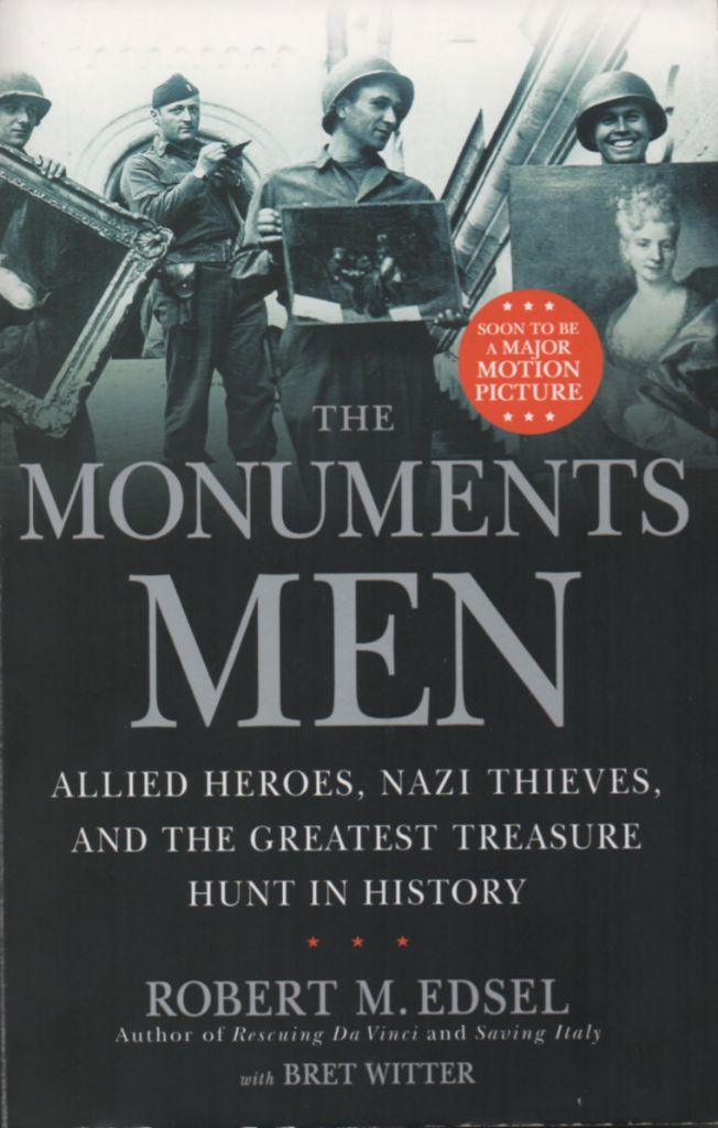 Allied Heroes Nazi Thieves and the Greatest Treasure Hunt in History The Monuments Men